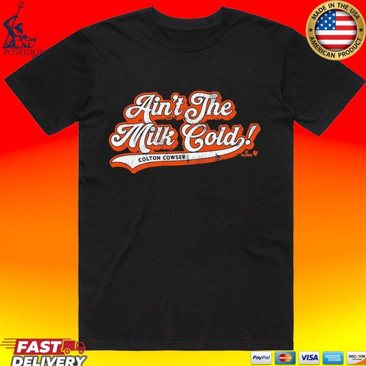 Colton Cowser Ain’t The Milk Cold T-shirt