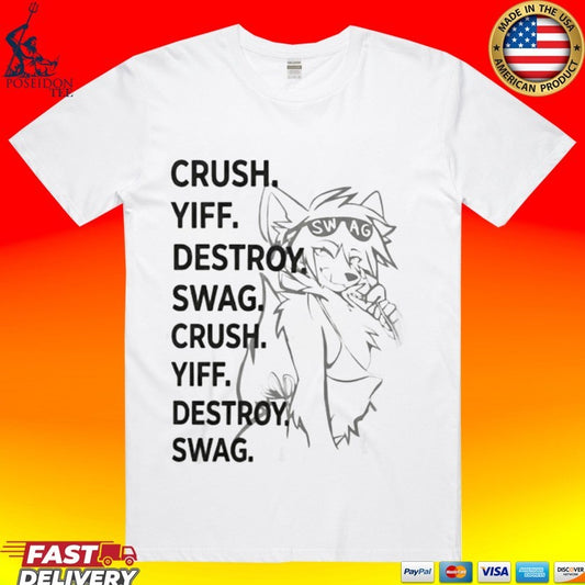 Crush Yiff Destroy Swag Crush Yiff Destroy Swag T-shirt