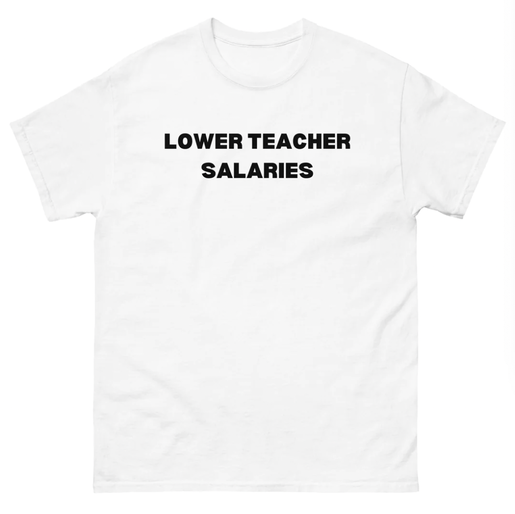 Lower Teacher Salary Tee (White) - clothing by TeeHivey.com