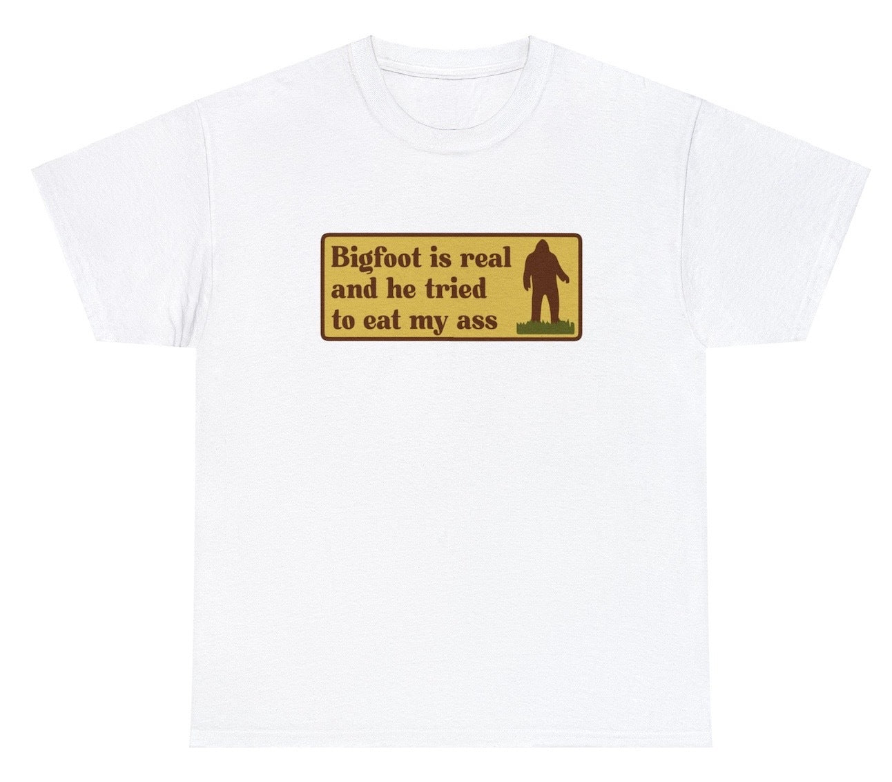 Bigfoot Tried To Eat My Ass Tee