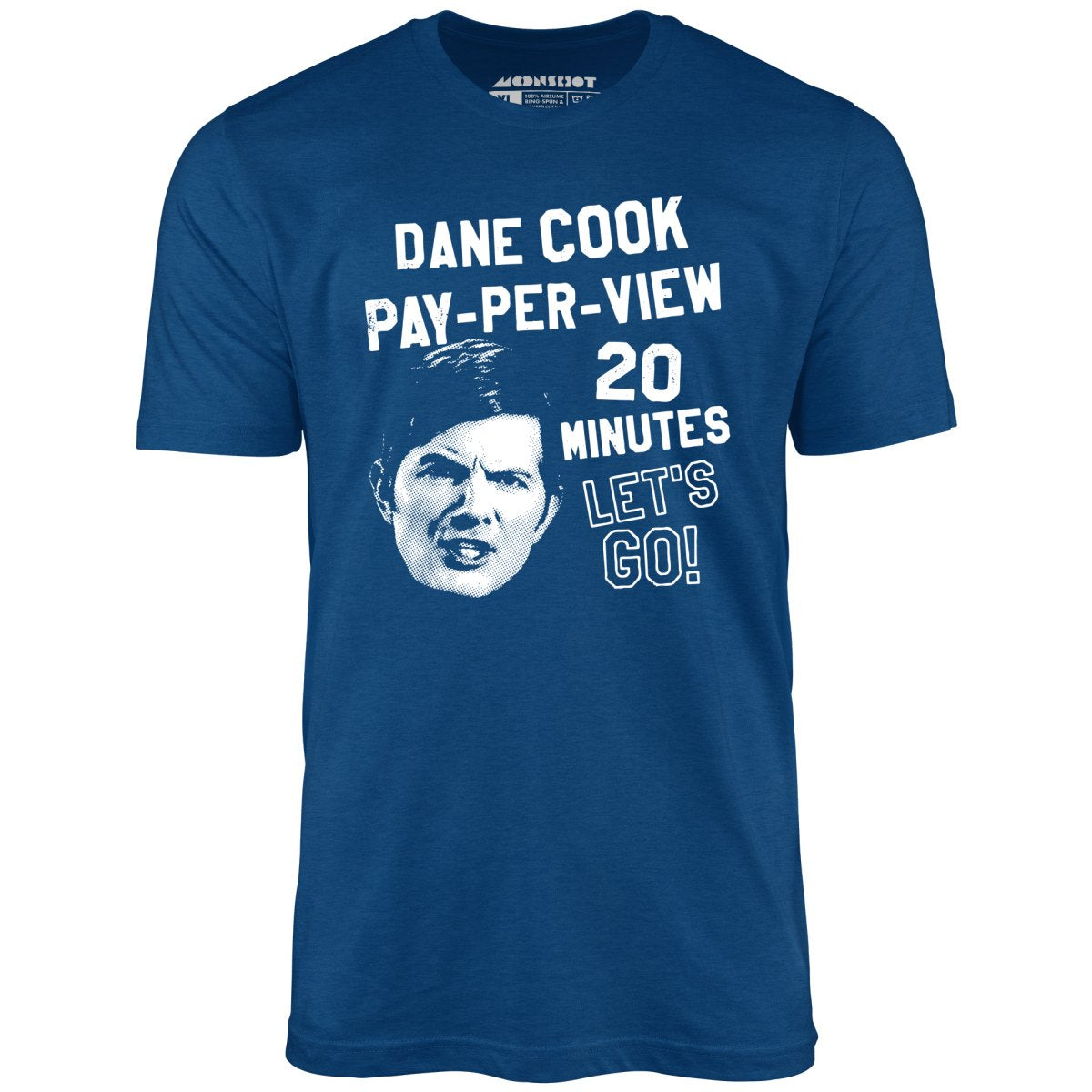 Dane Cook Pay-Per-View 20 Minutes Let's Go - Unisex T-Shirt