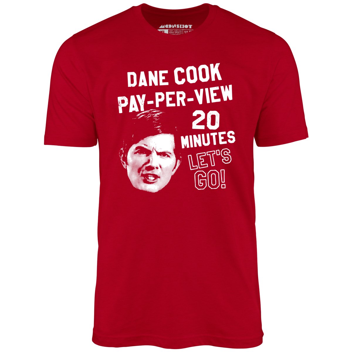 Dane Cook Pay-Per-View 20 Minutes Let's Go - Unisex T-Shirt