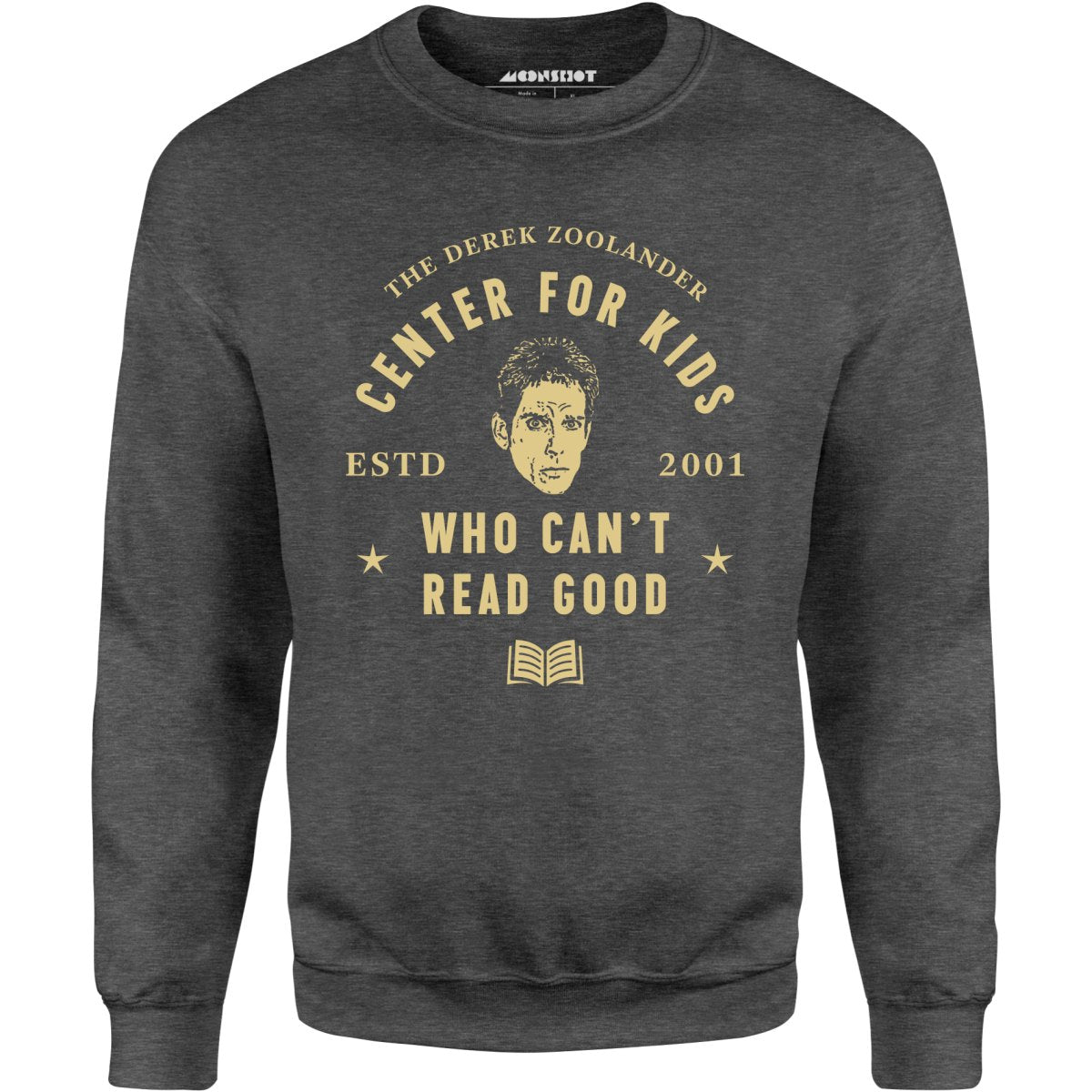 Derek Zoolander Center for Kids Who Can't Read Good - Unisex Sweatshirt