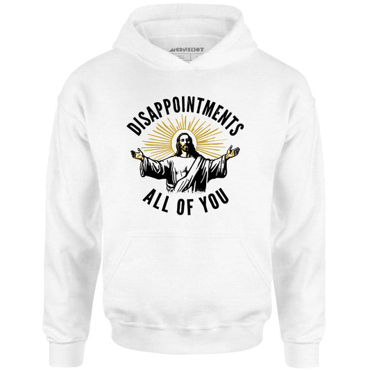 Disappointments All of You - Unisex Hoodie