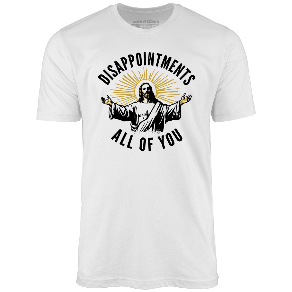 Disappointments All of You - Unisex T-Shirt