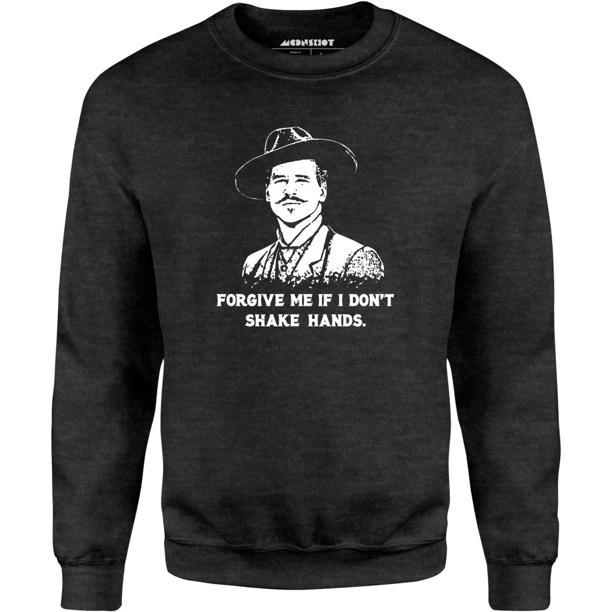 Doc Holliday - Forgive Me if I Don't Shake Hands - Unisex Sweatshirt