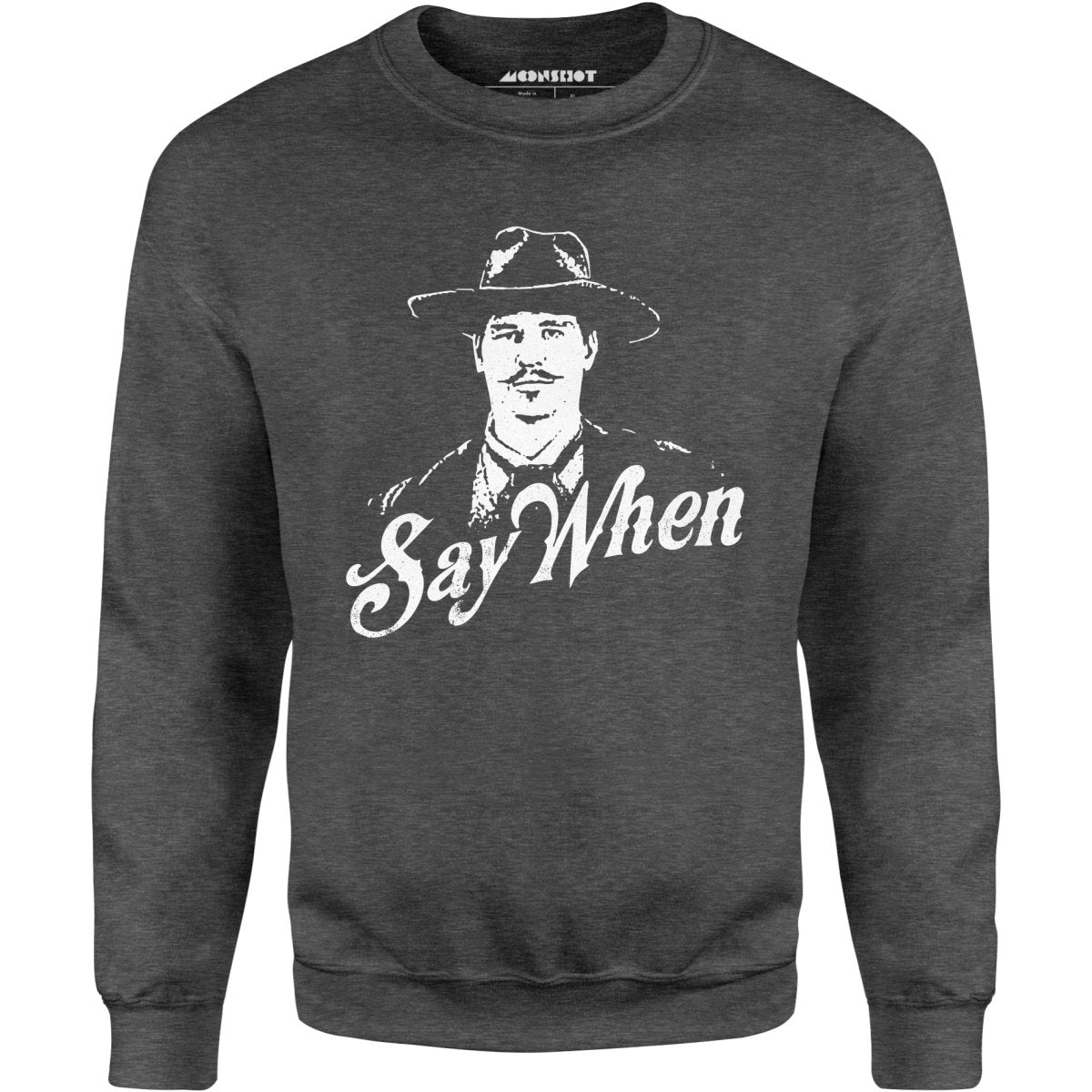Doc Holliday - Say When - Unisex Sweatshirt