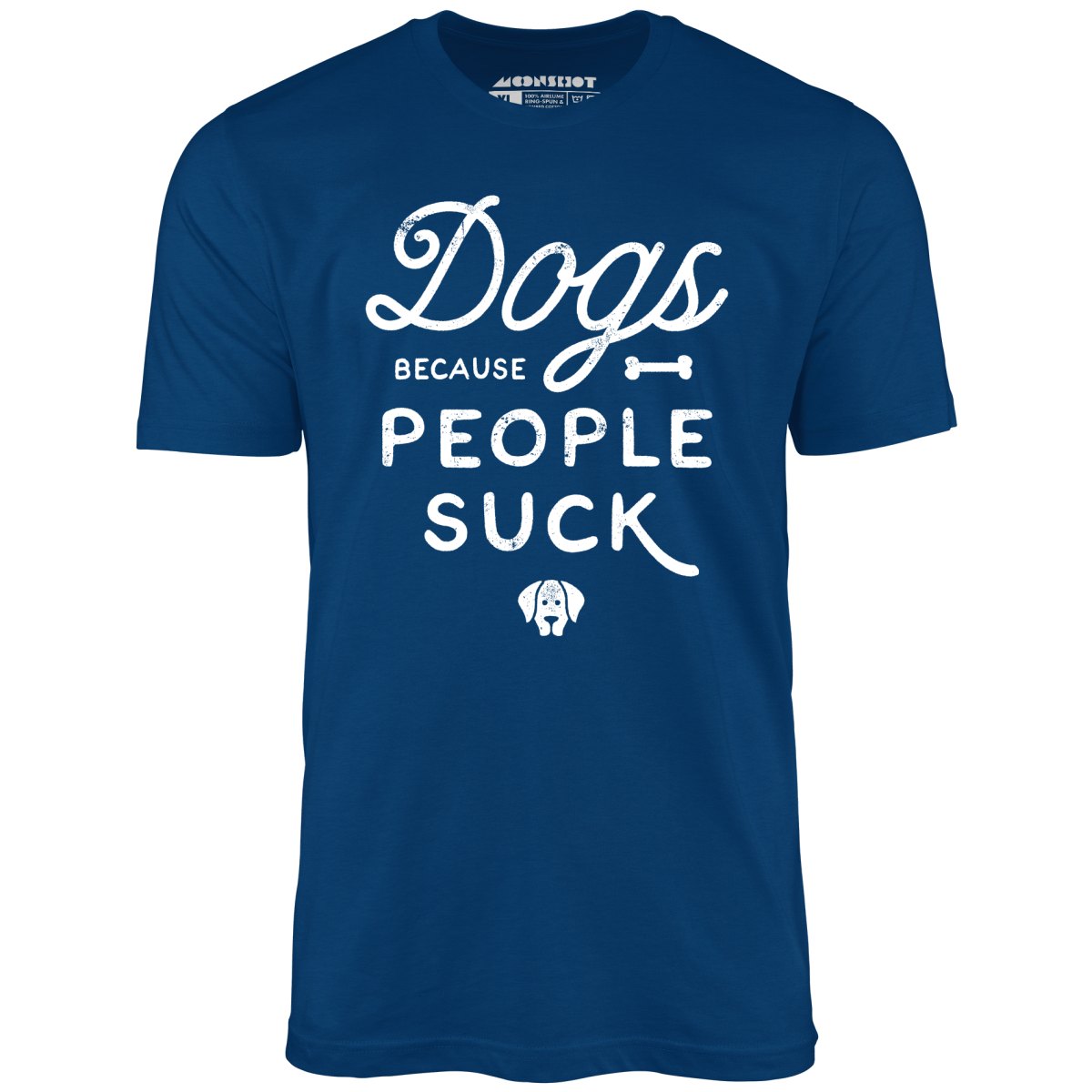 Dogs Because People Suck - Unisex T-Shirt