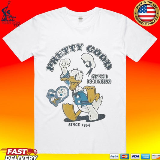 Donald Duck Pretty Good At Bad Decisions Since 1934 T-shirt