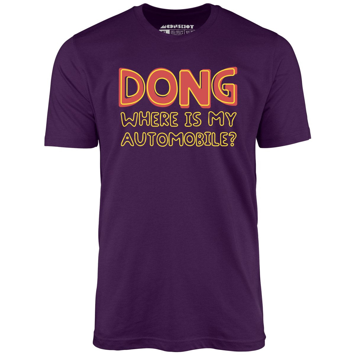Dong Where is My Automobile? - Unisex T-Shirt