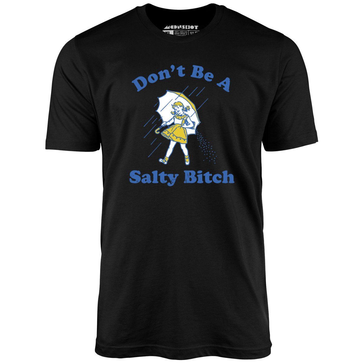 Don't Be a Salty Bitch - Unisex T-Shirt