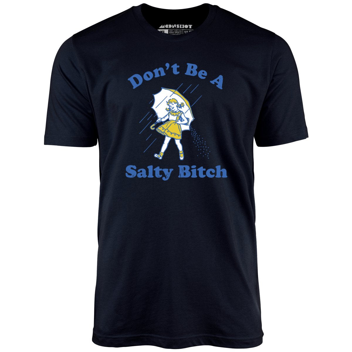 Don't Be a Salty Bitch - Unisex T-Shirt