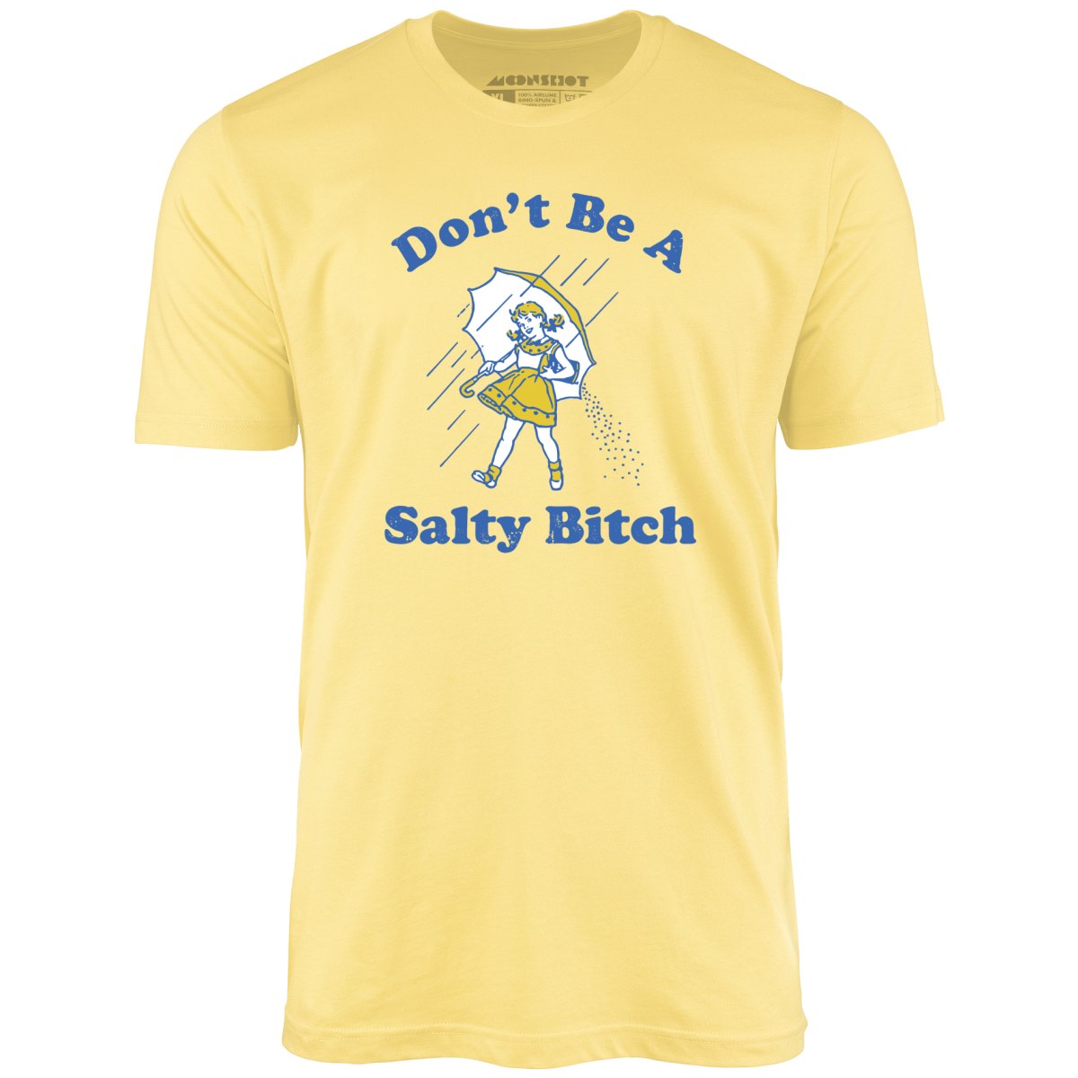 Don't Be a Salty Bitch - Unisex T-Shirt