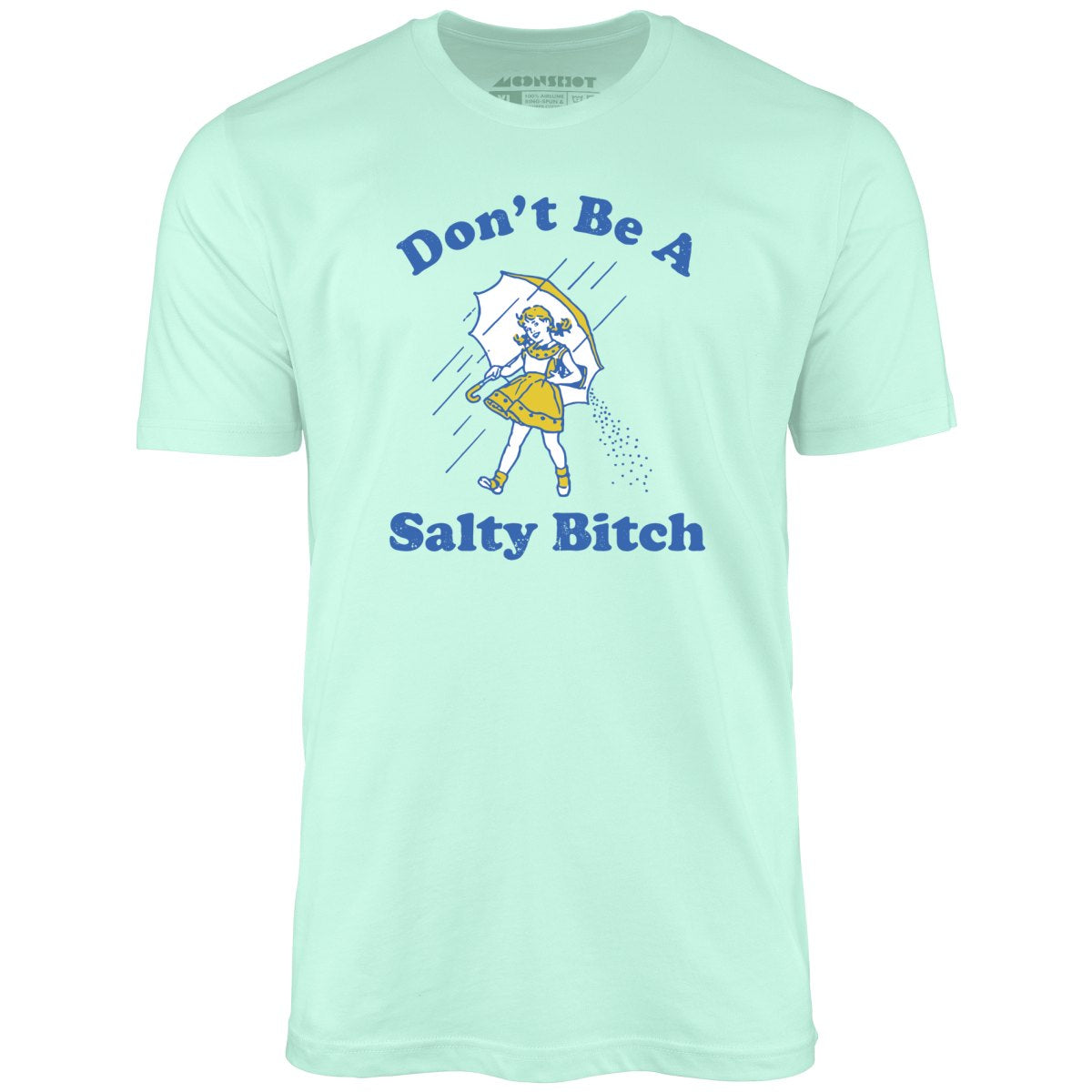 Don't Be a Salty Bitch - Unisex T-Shirt