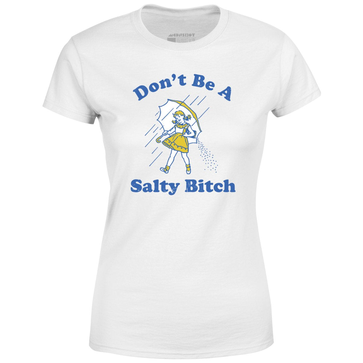 Don't Be a Salty Bitch - Women's T-Shirt