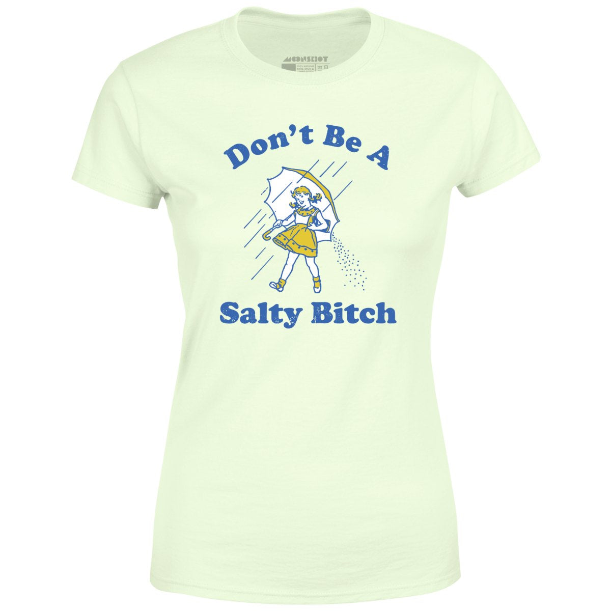 Don't Be a Salty Bitch - Women's T-Shirt