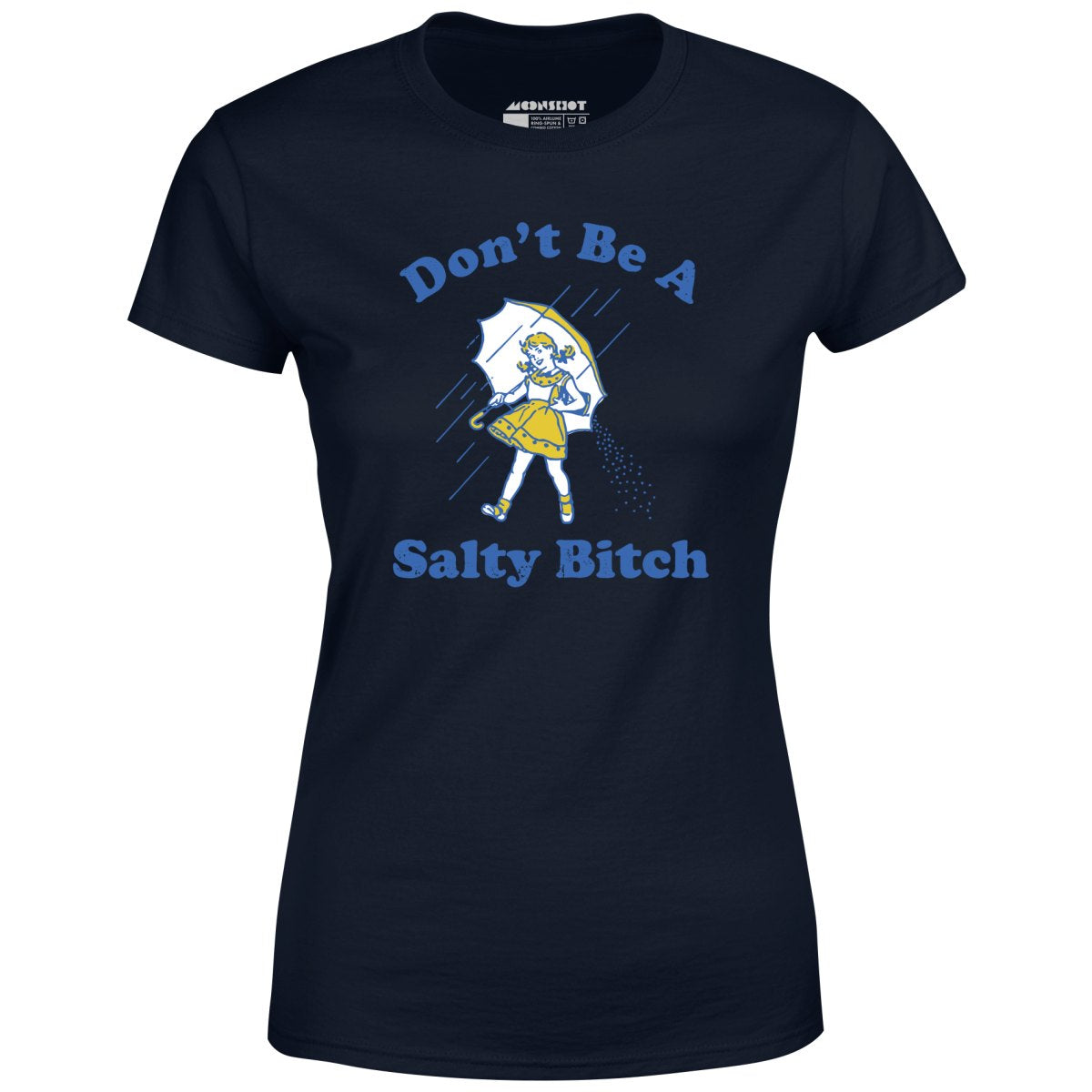 Don't Be a Salty Bitch - Women's T-Shirt