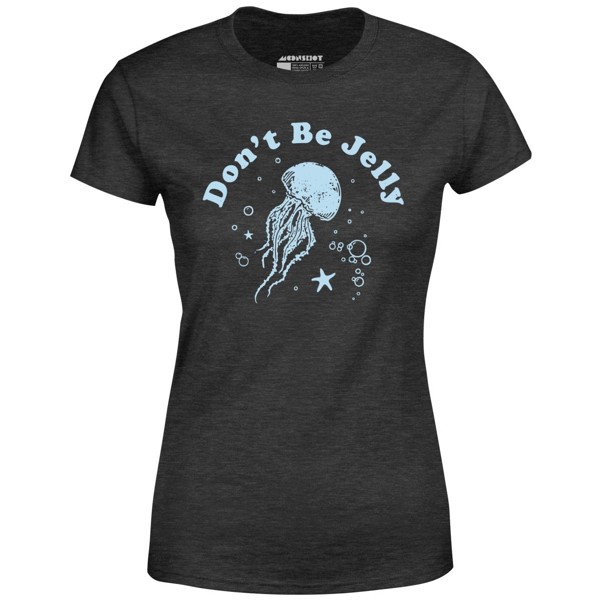 Don't Be Jelly - Women's T-Shirt