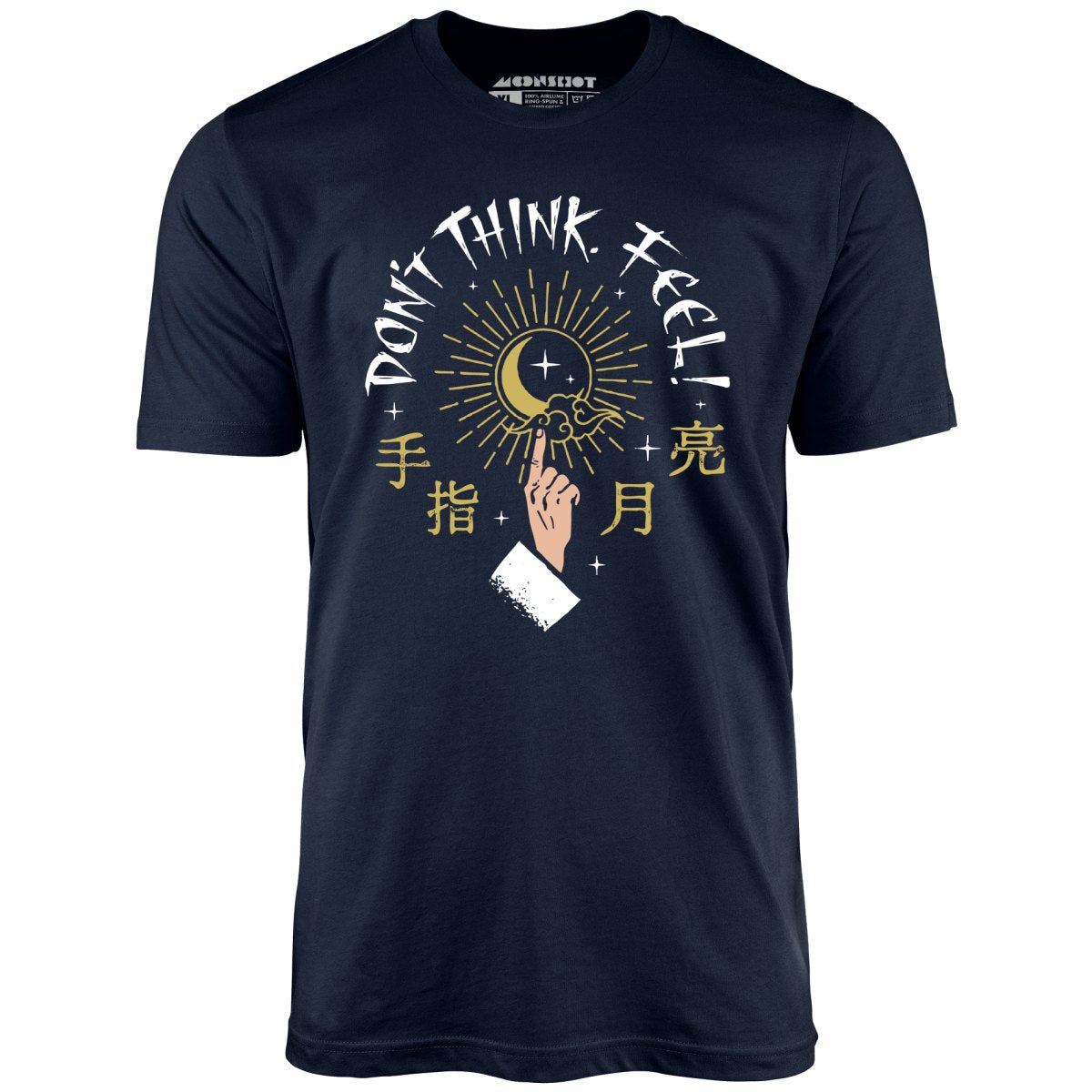 Don't Think, Feel! - Unisex T-Shirt