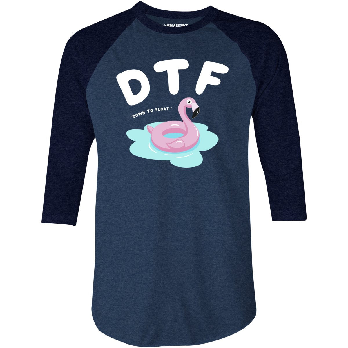 Down to Float - 3/4 Sleeve Raglan T-Shirt