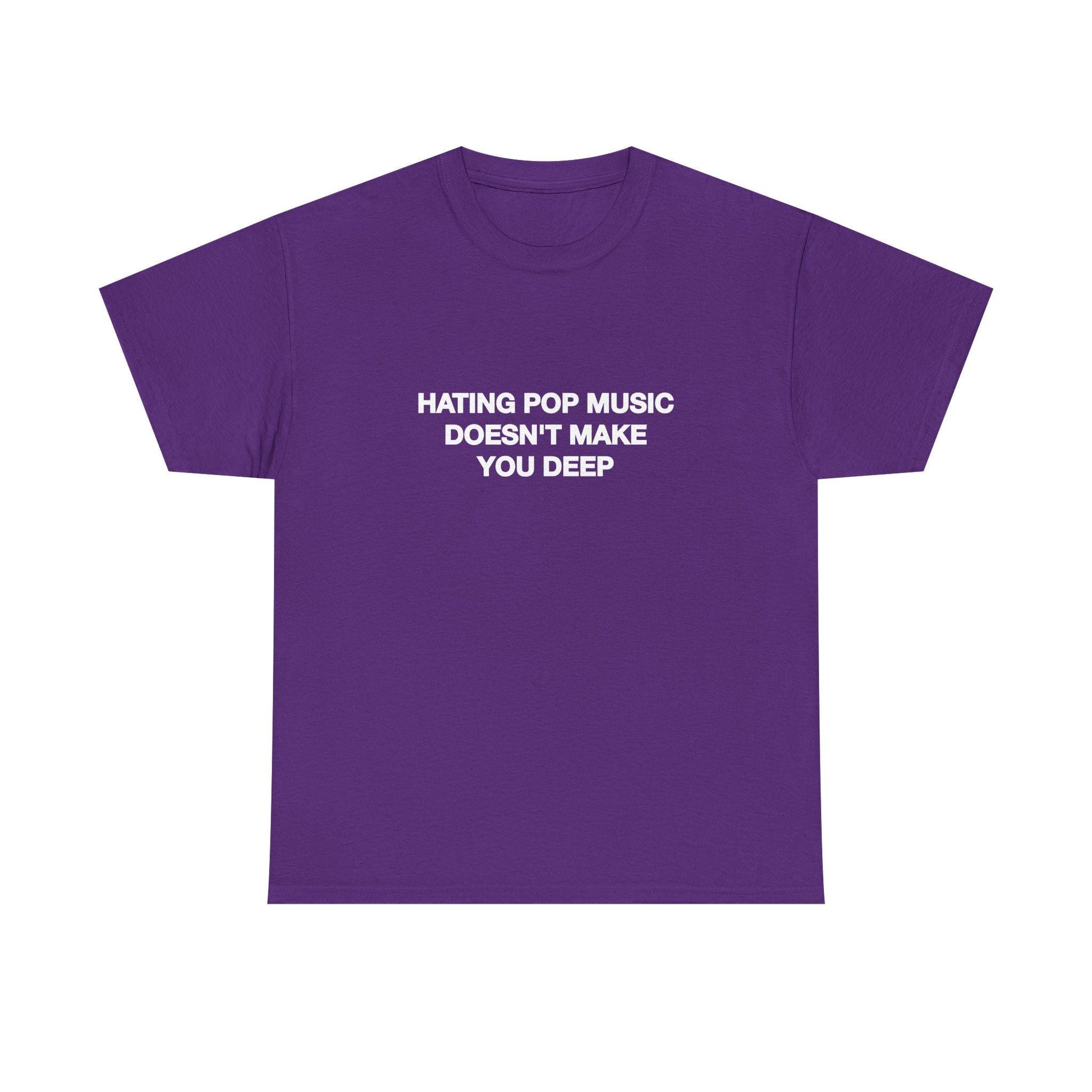 Hating Pop Music Doesn'T Make Deep Heavy Tee Y2k Iconic Girl Meme Concer Unhinged Sarcastic (3)