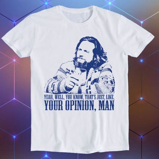 Big Lebowski Movie Quote Dude Well That'S Like E85 Unisex T-shirt, Sweatshirt, Hoodie (1)