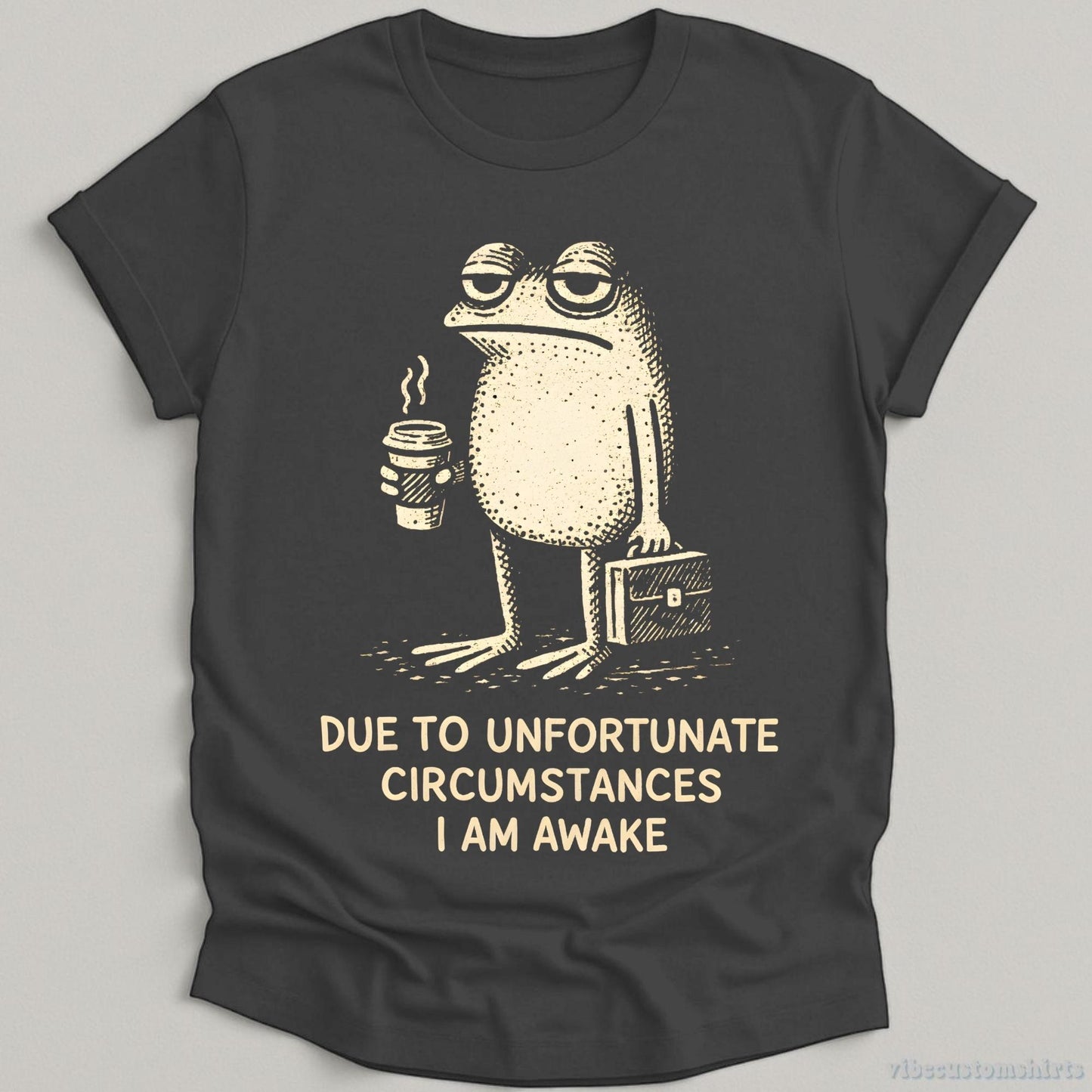 Due Unfortunate Circumstances Am Awake Sleepy Frog Coffee Lover Tee Morning Humor (2)