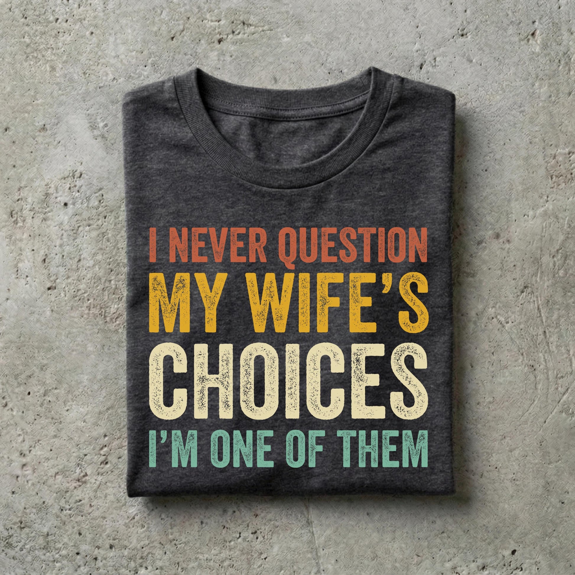Husband Never Question Wifes Choices Tee Anniversary Him (2)