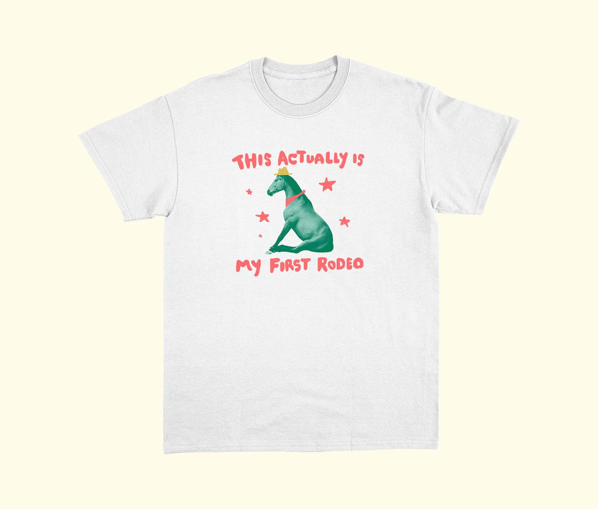 Actually First Rodeo Horse Relatable Tee Exchange Tee Weird Unhinged (2)