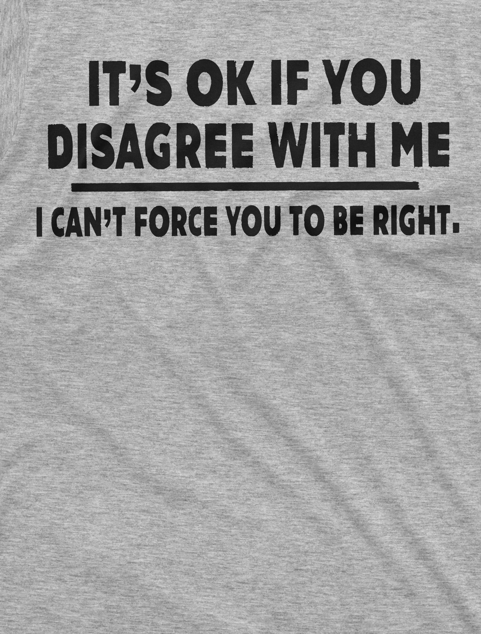 It'S Ok Disagree Saying Text Birthday Christmas Tee Unisex T-shirt, Sweatshirt, Hoodie (2)