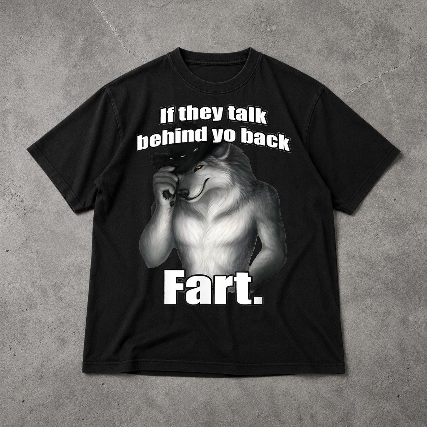 Talk Behind Yo Back Fart Sitting Wolf Literally Unisex T-shirt, Sweatshirt, Hoodie (1)