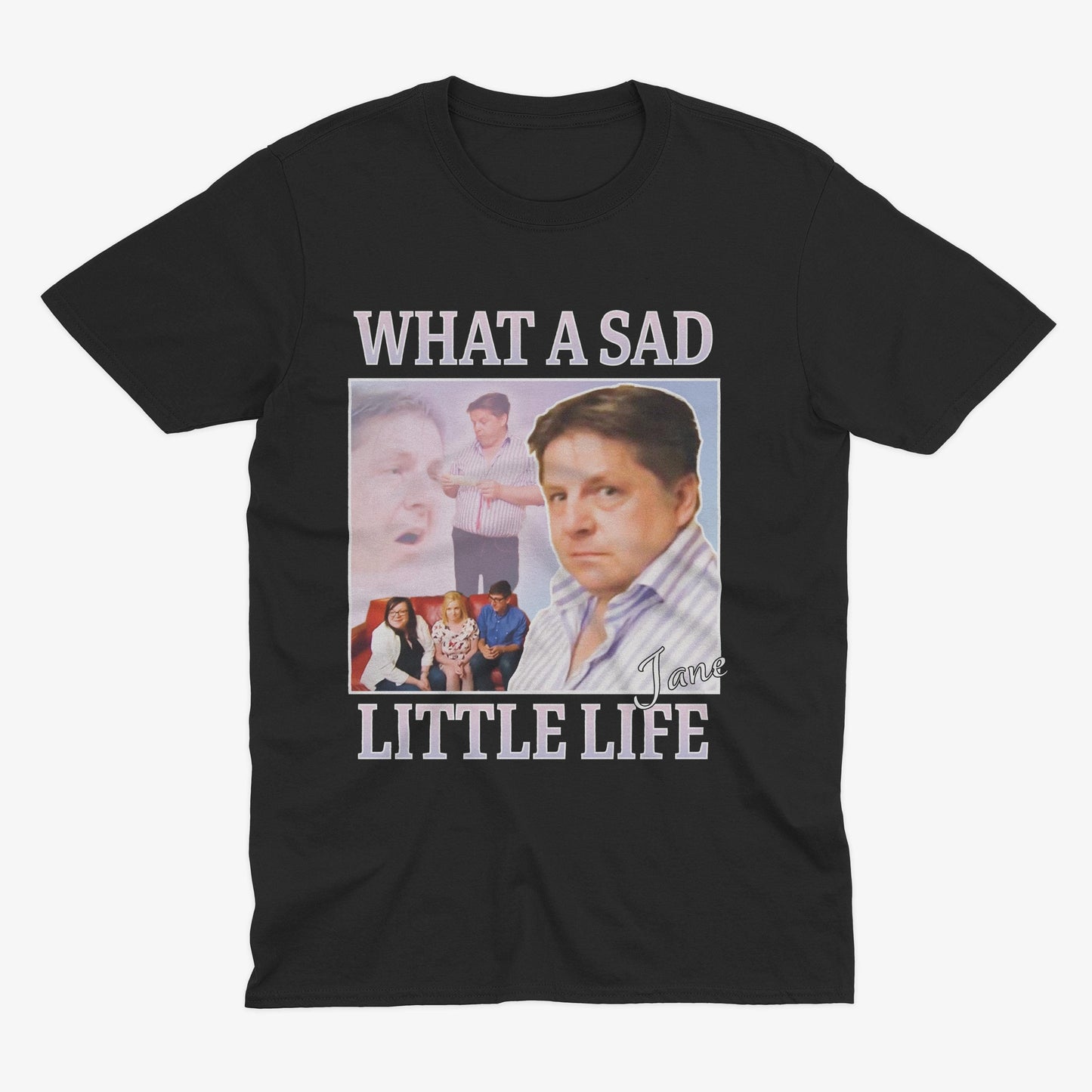 Sad Little Life Jane Meme Uk Television Come Dine Internet Meme Meme Tee (1)