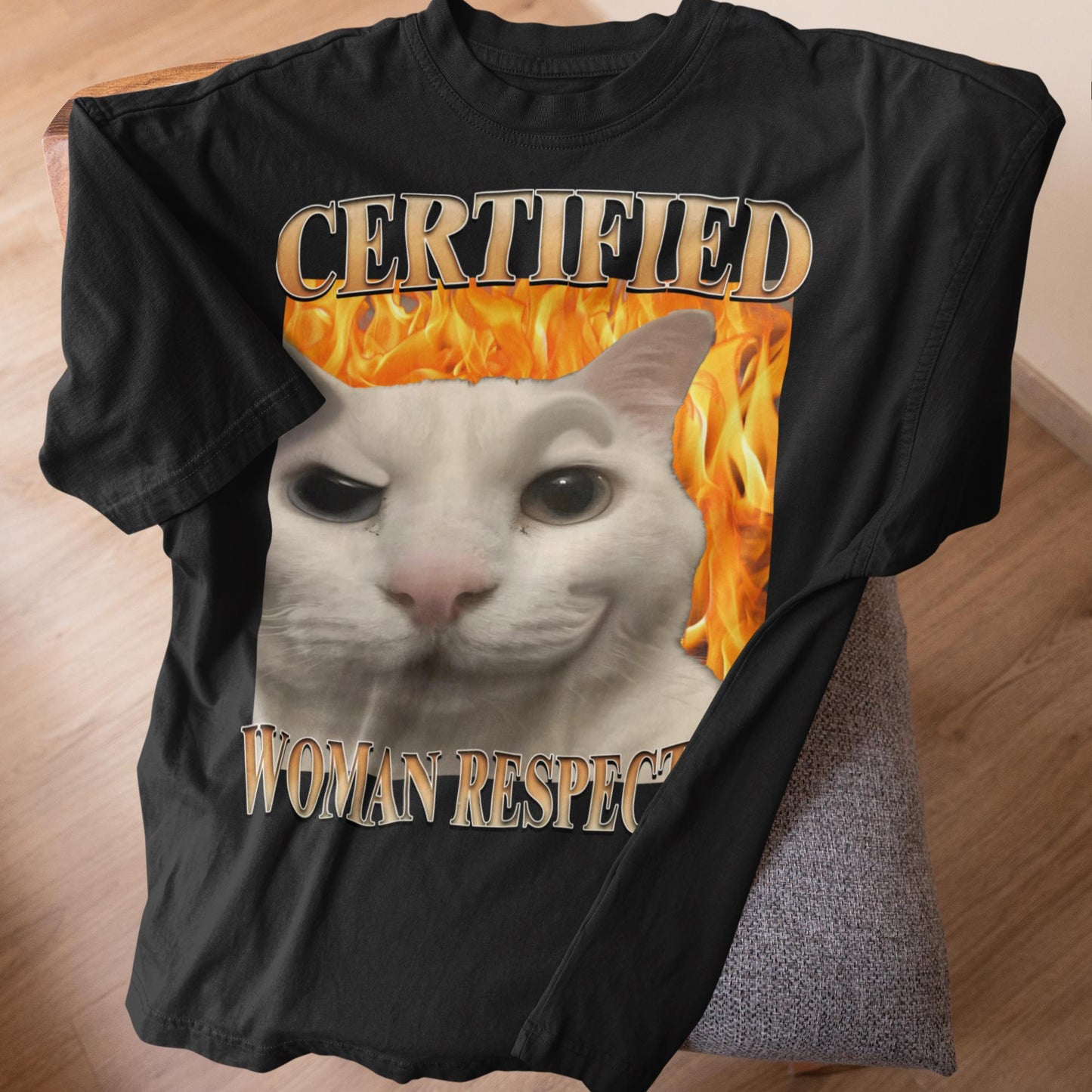 Certified Woman Respecter Cat Meme Tee Woman Man Silly Cats Ugly Stupid Joke Cringe Tees (2)