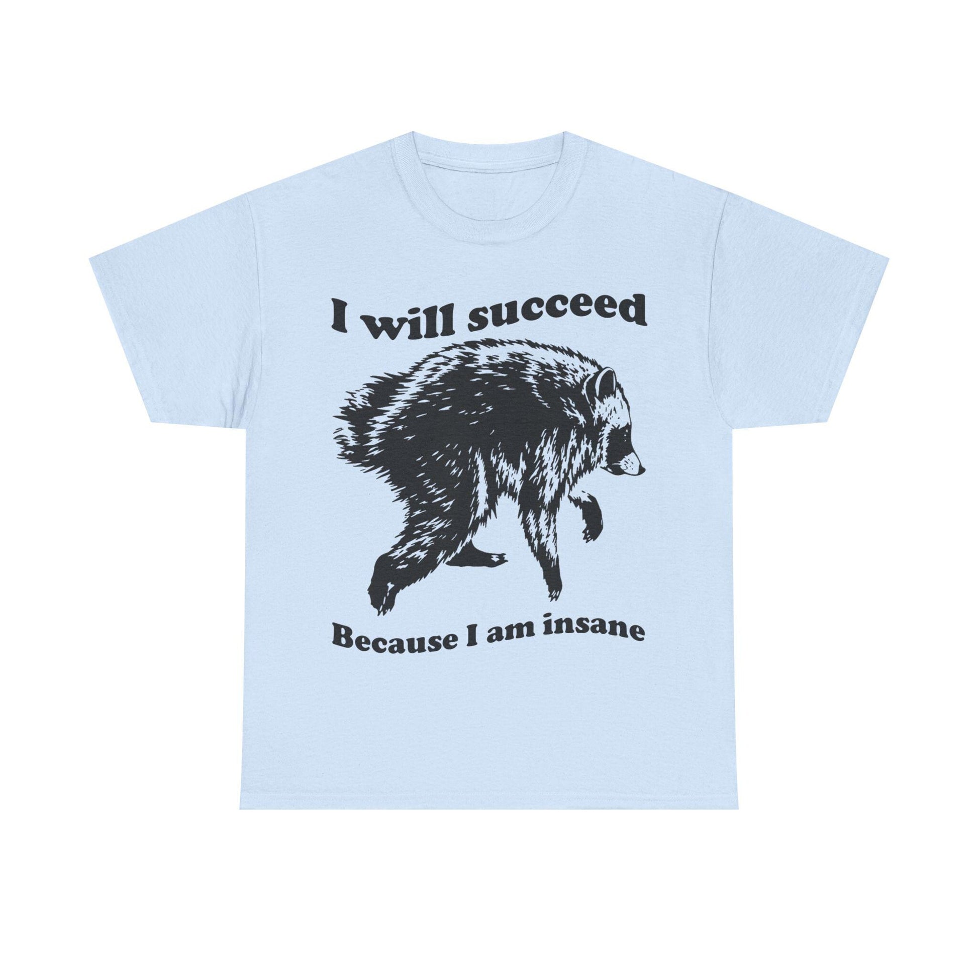 Jimothy Succeed Because Am Insane Unisex T-shirt, Sweatshirt, Hoodie (2)