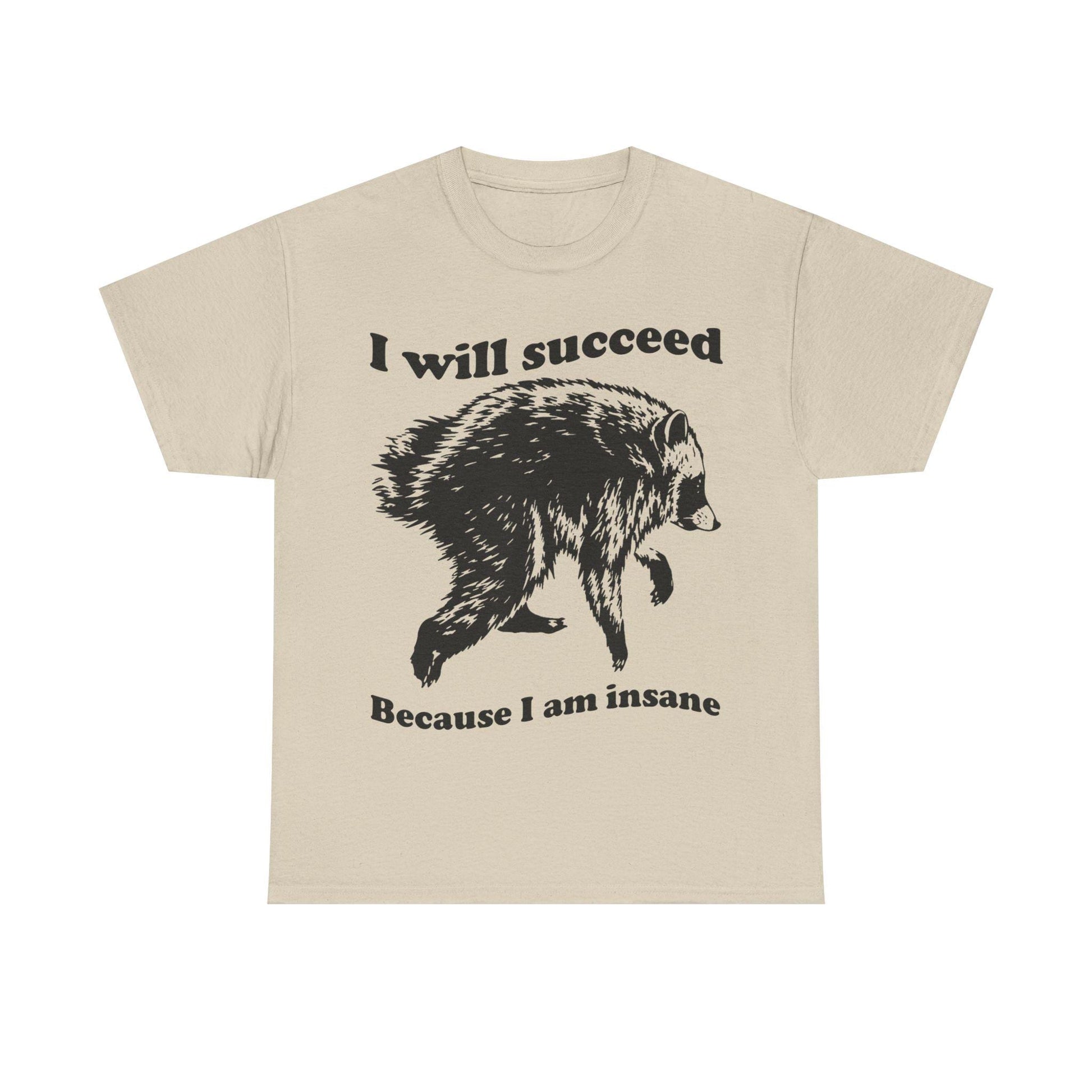 Jimothy Succeed Because Am Insane Unisex T-shirt, Sweatshirt, Hoodie (1)