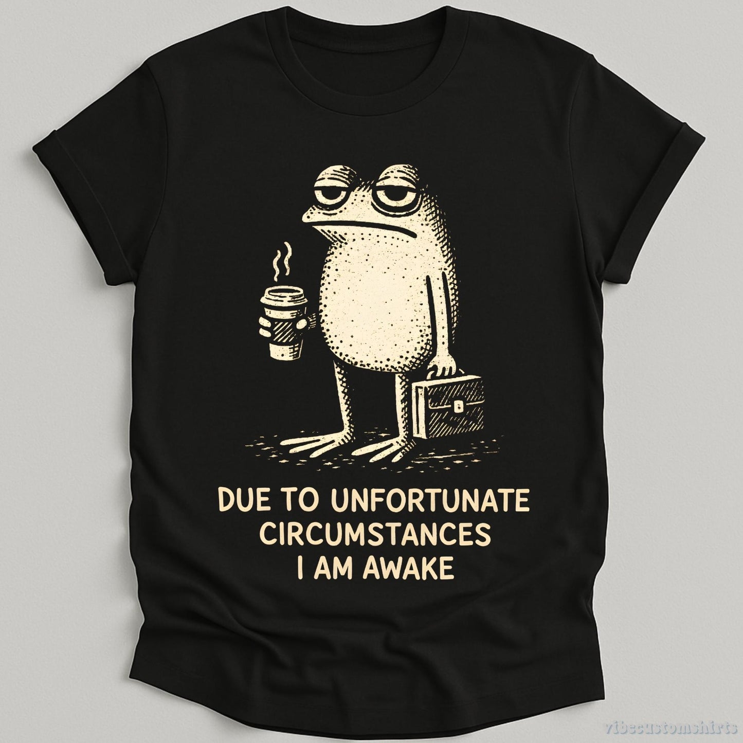 Due Unfortunate Circumstances Am Awake Sleepy Frog Coffee Lover Tee Morning Humor (1)