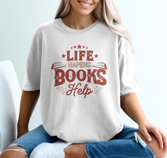 Comfort Colors Book Lovers Life Happens Books Help Reading Enthusias Literary Quote Tee Bookish (1)