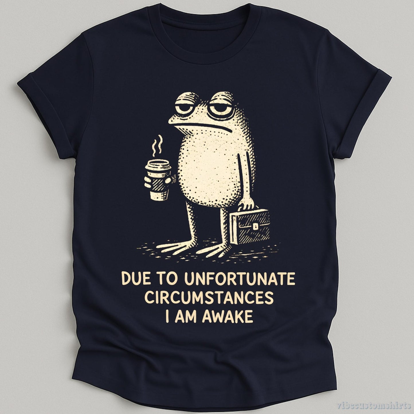 Due Unfortunate Circumstances Am Awake Sleepy Frog Coffee Lover Tee Morning Humor (3)
