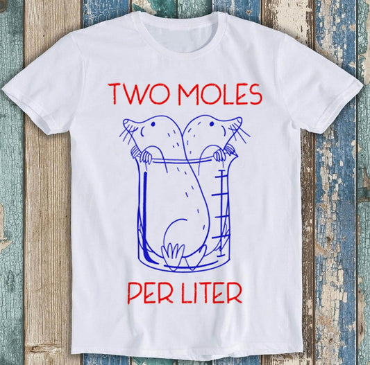 Two Moles Per Liter Chemistry Science Avogadro'S Day Meme Tee Movie Music Tee 848 (1)