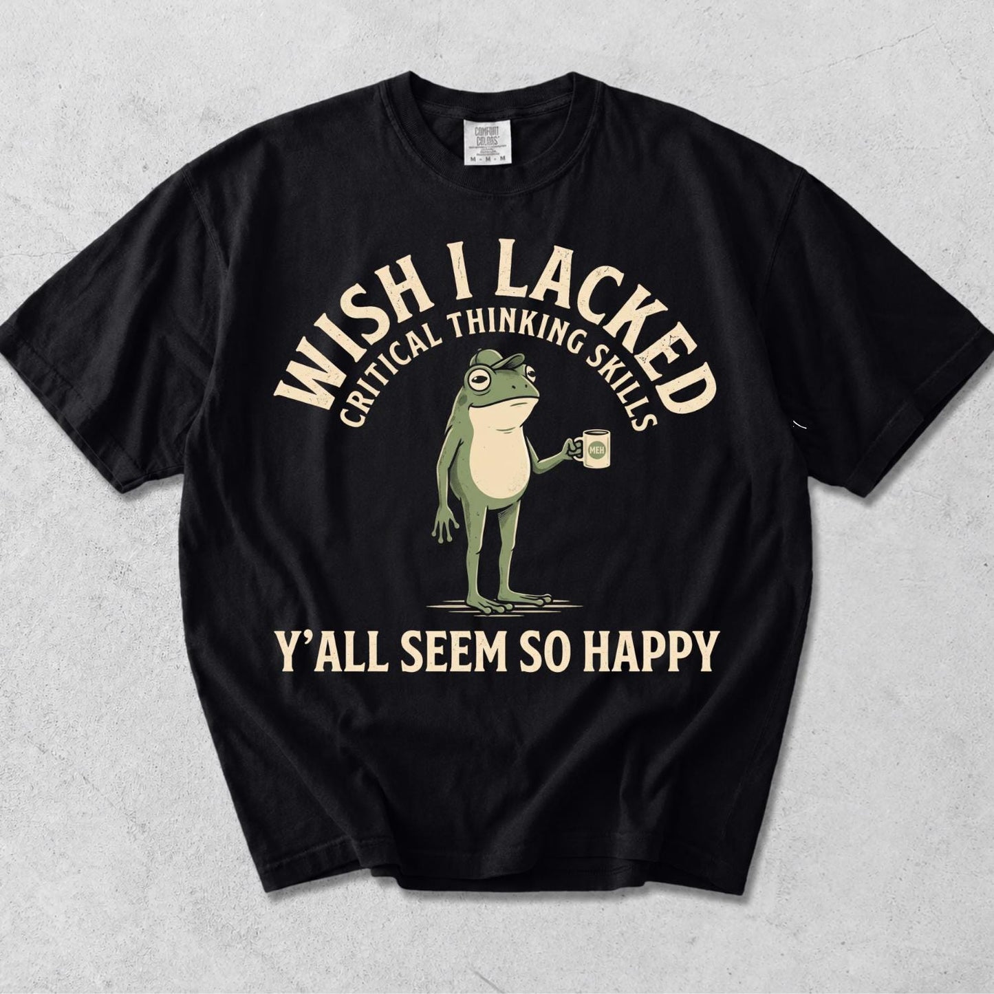 Wish Lacked Critical Thinking Skills Comfort Colors Sarcastic Quote Tee (2)