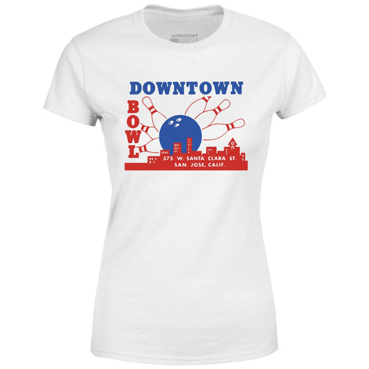 Downtown Bowl - San Jose, CA - Vintage Bowling Alley - Women's T-Shirt