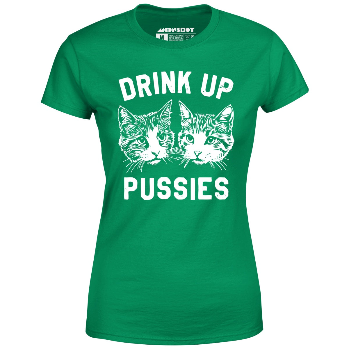 Drink Up Pussies - Women's T-Shirt