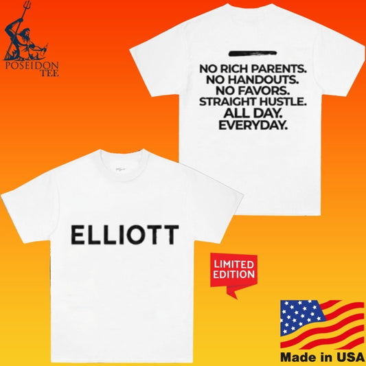 Elliott Army No Rich Parents No Handouts No Favors Straight Hustle All Day Everyday Statement T-shirt