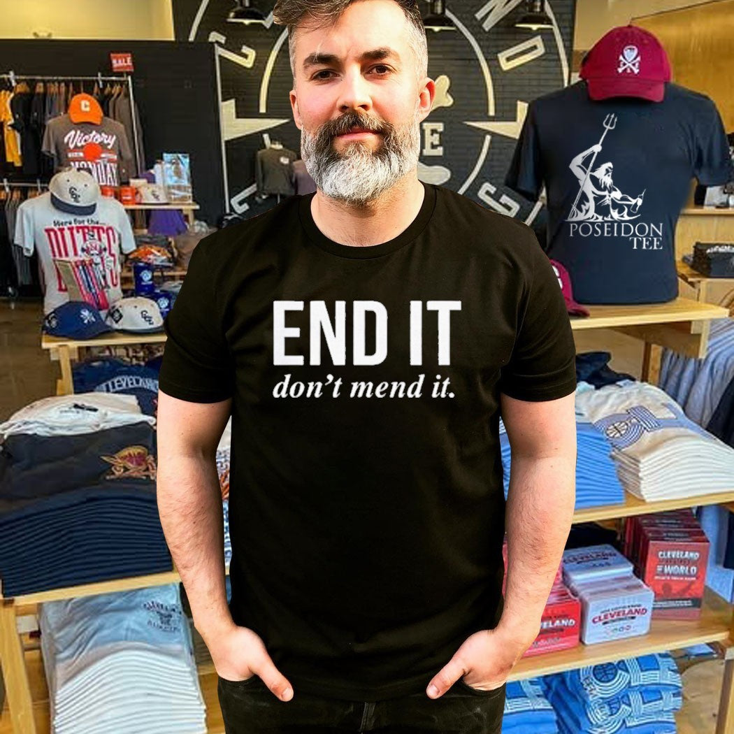 End It Don’t Mend It T-shirt