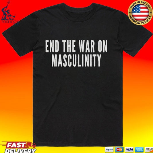 End The War On Masculinity T-shirt