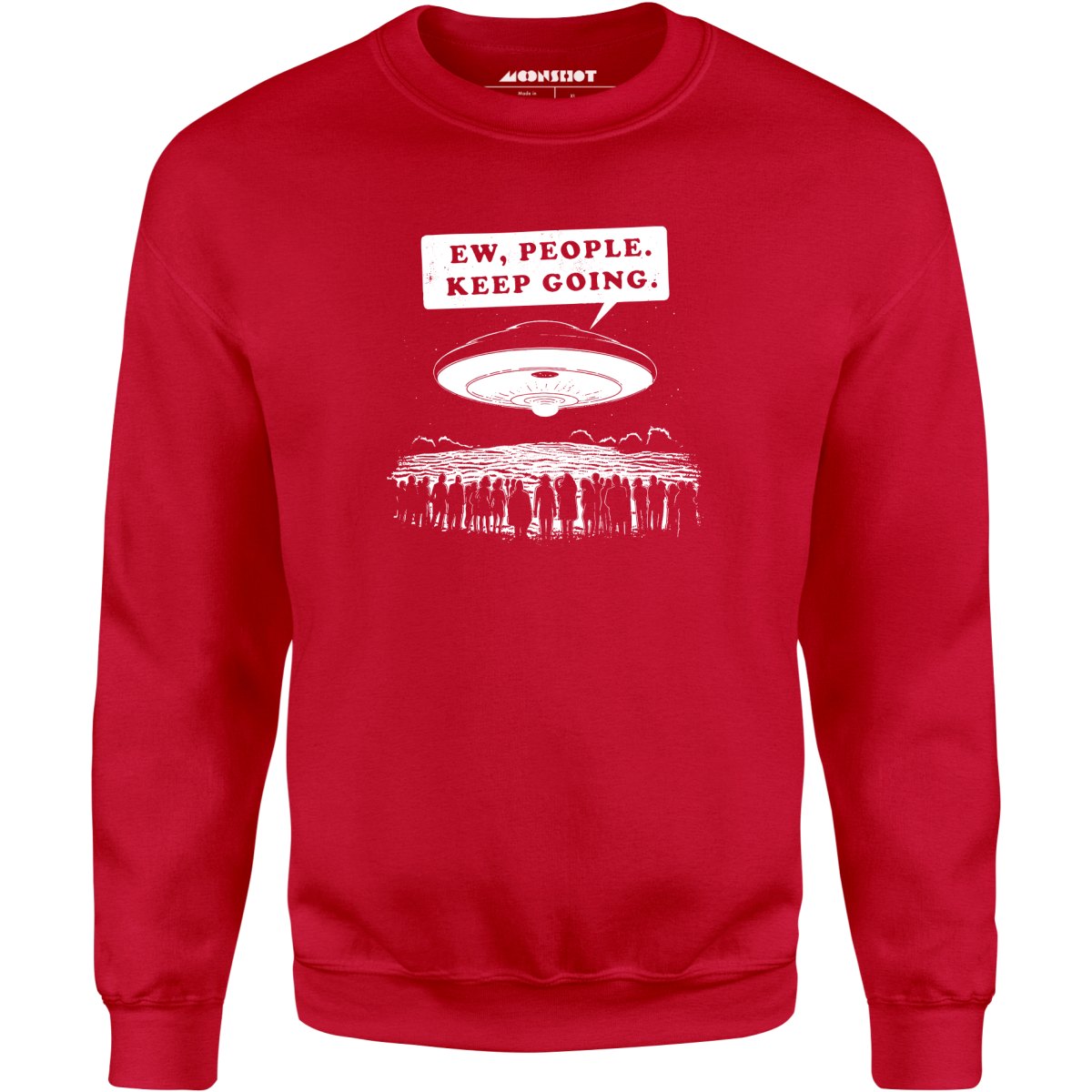 Ew, People. Keep Going. - Unisex Sweatshirt