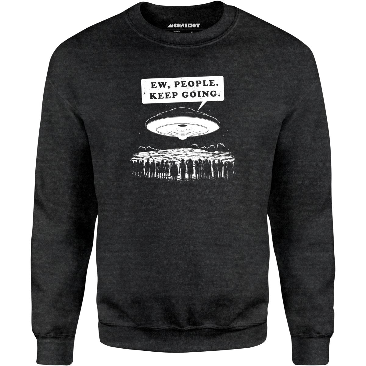 Ew, People. Keep Going. - Unisex Sweatshirt