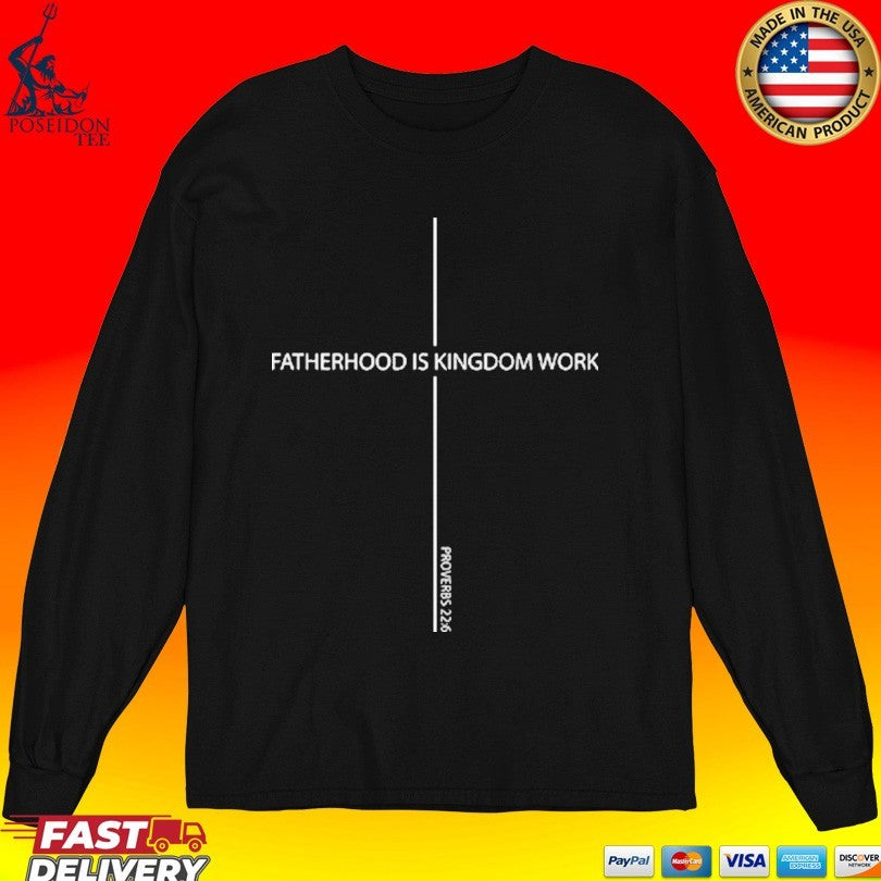 Fatherhood Is Kingdom Work Father’s Day T-shirt