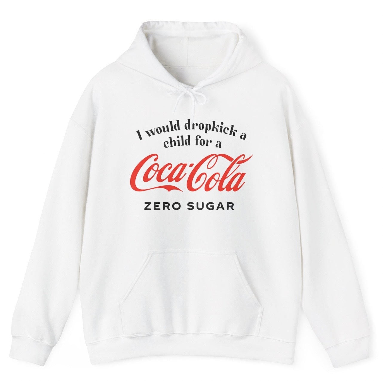 I Would Dropkick A Child For A Coke Zero Hoodie