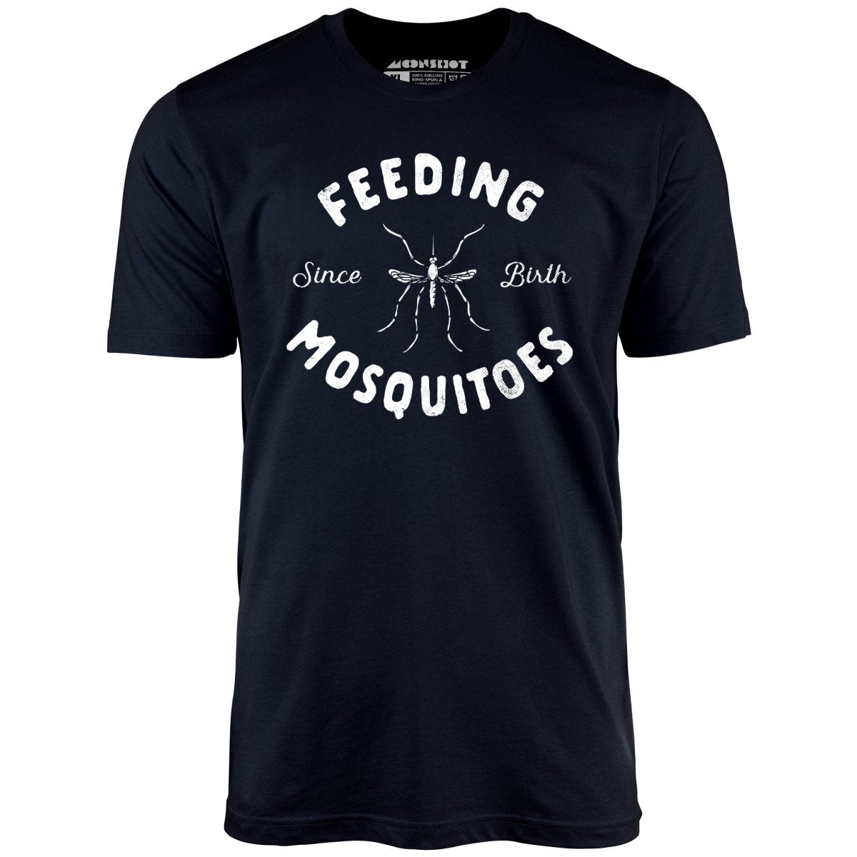 Feeding Mosquitoes Since Birth - Unisex T-Shirt